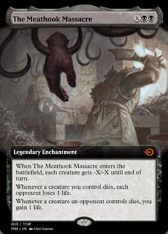 The Meathook Massacre
 When The Meathook Massacre enters the battlefield, each creature gets -X/-X until end of turn.
Whenever a creature you control dies, each opponent loses 1 life.
Whenever a creature an opponent controls dies, you gain 1 life.